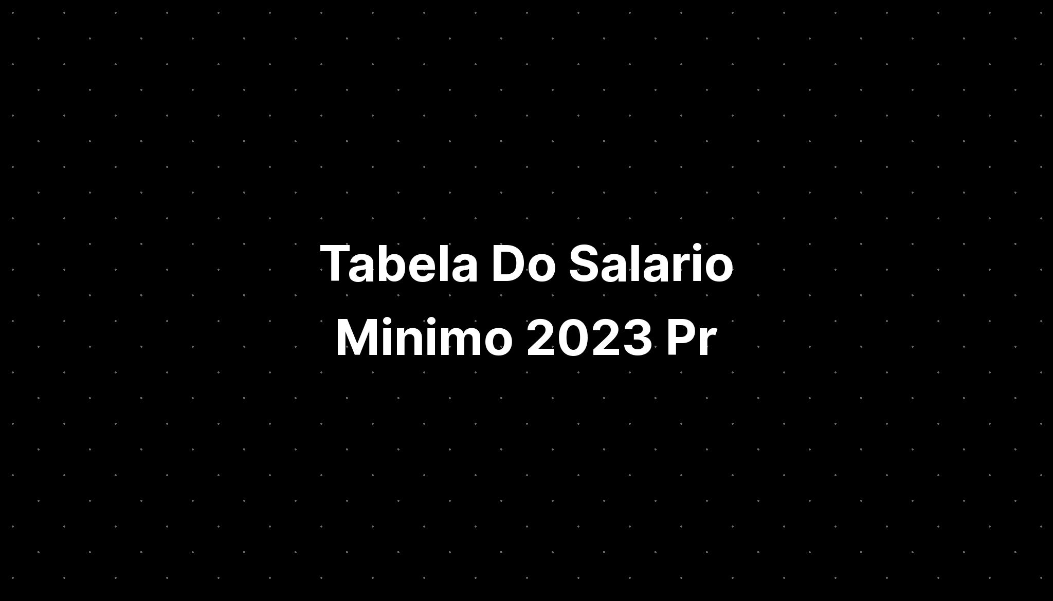 Tabela Do Salario Minimo 2023 Pr IMAGESEE